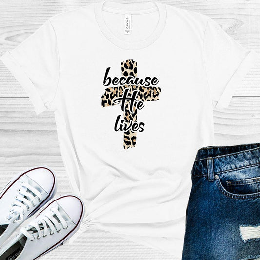 Because He Lives Graphic Tee Graphic Tee