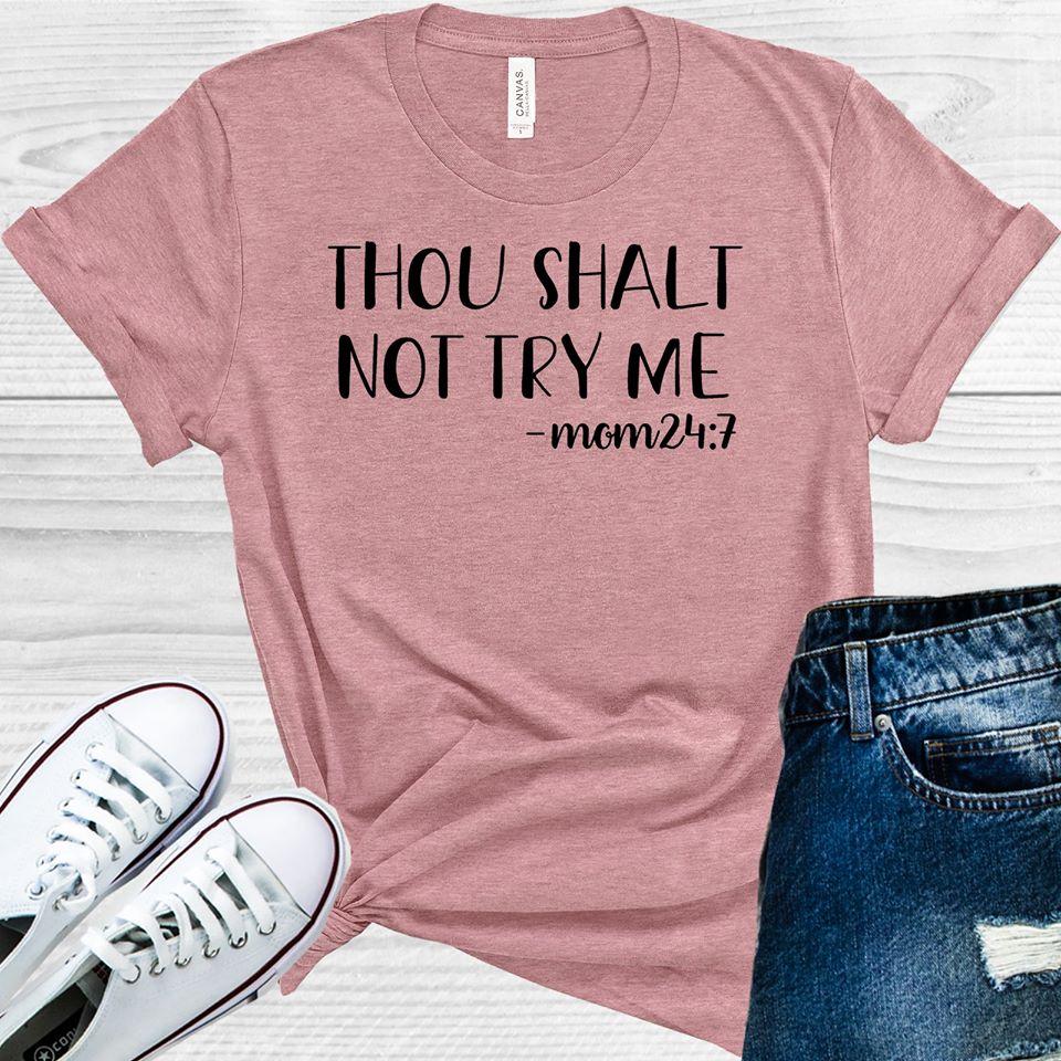 Thou Shalt Not Try Me Mom 24:7 Graphic Tee Graphic Tee
