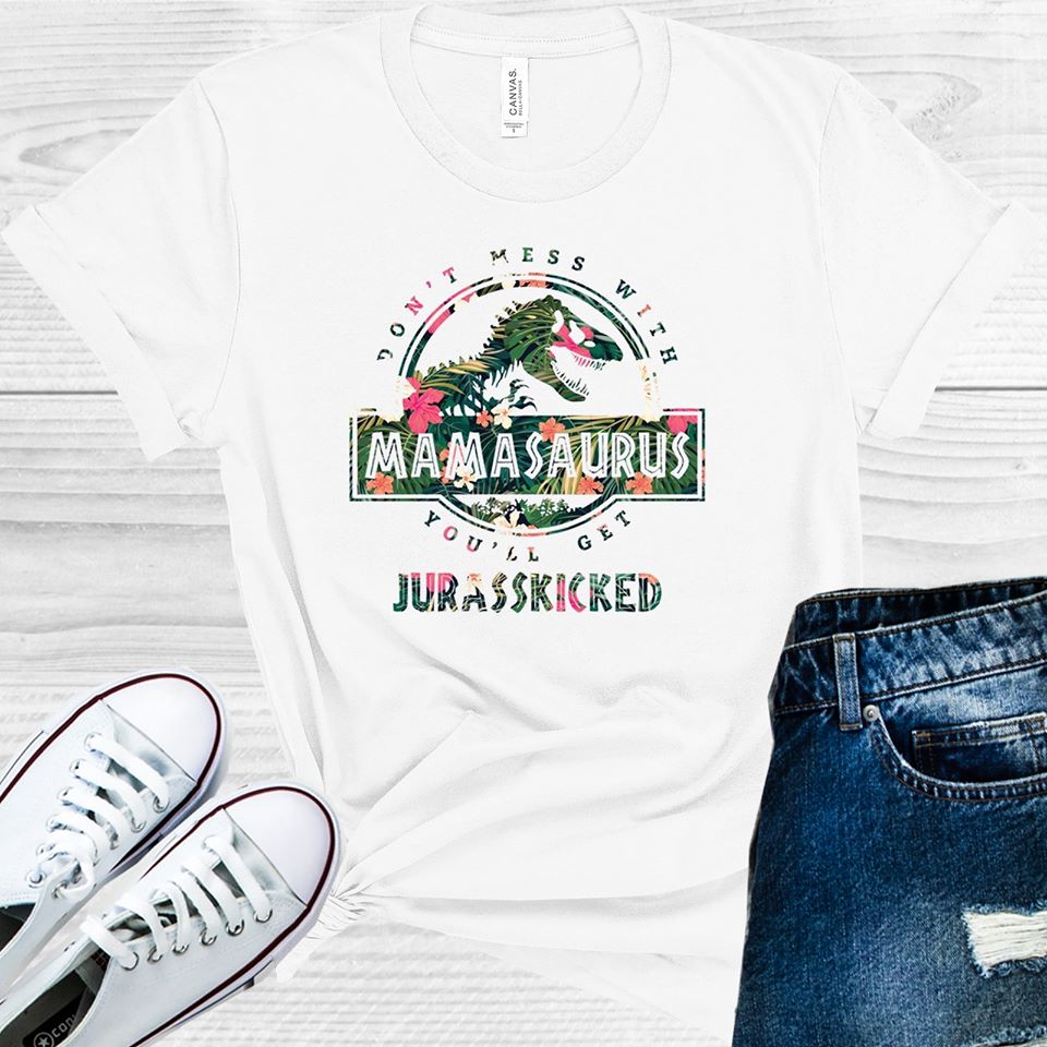 Dont Mess With Mamasaurus Graphic Tee Graphic Tee
