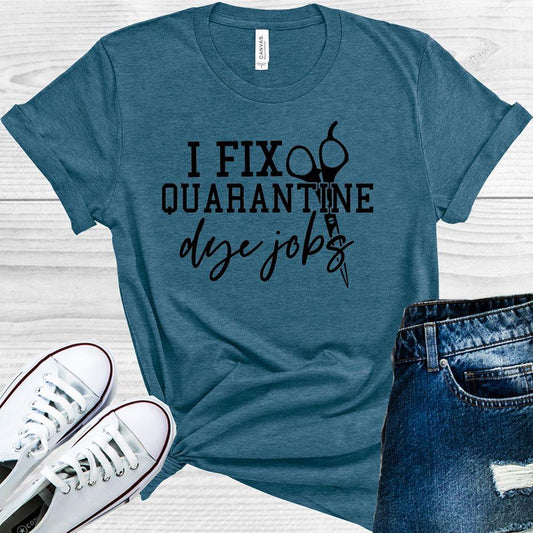 I Fix Quarantine Dye Jobs Graphic Tee Graphic Tee