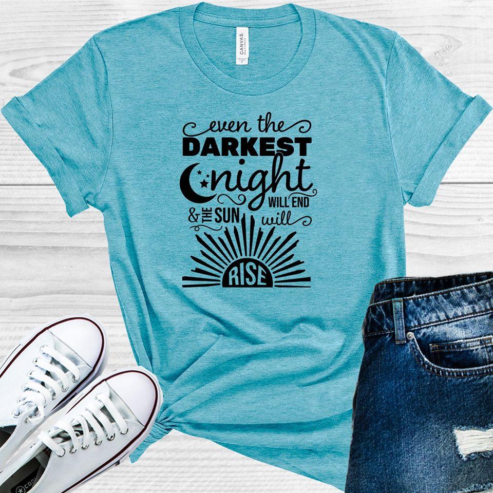 Even The Darkest Night Will End And Sun Rise Graphic Tee Graphic Tee