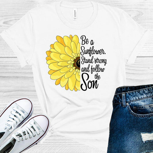 Be A Sunflower Stand Strong And Follow The Son Graphic Tee Graphic Tee