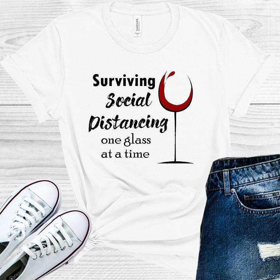 Surviving Social Distancing One Glass At A Time Graphic Tee Graphic Tee