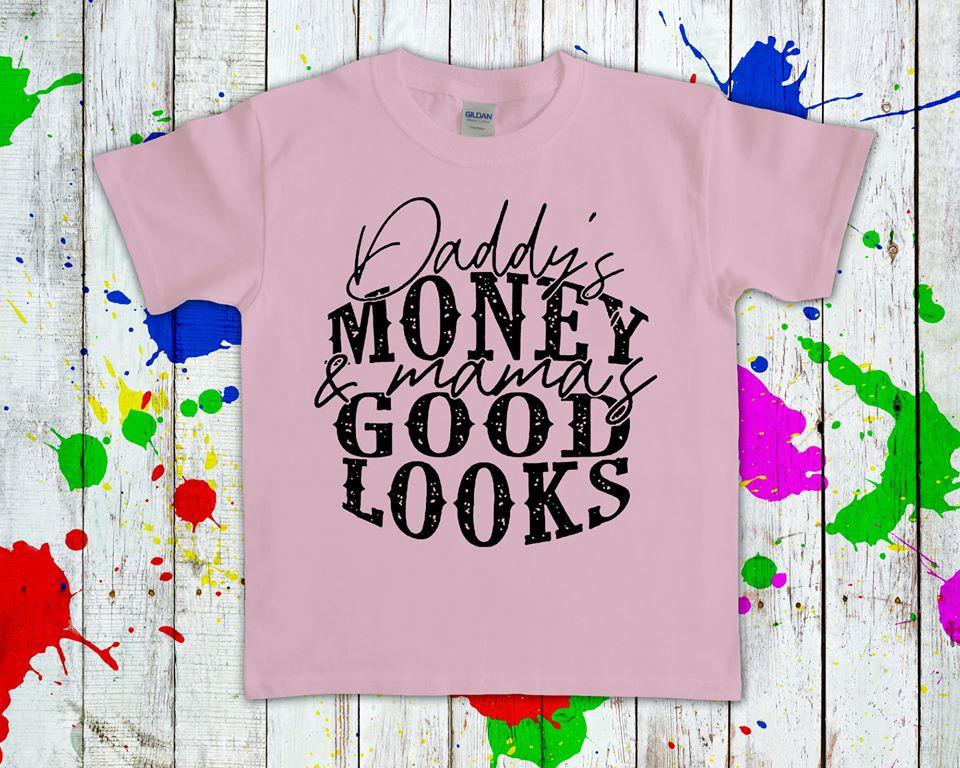 Daddys Money And Mamas Good Looks Graphic Tee Graphic Tee
