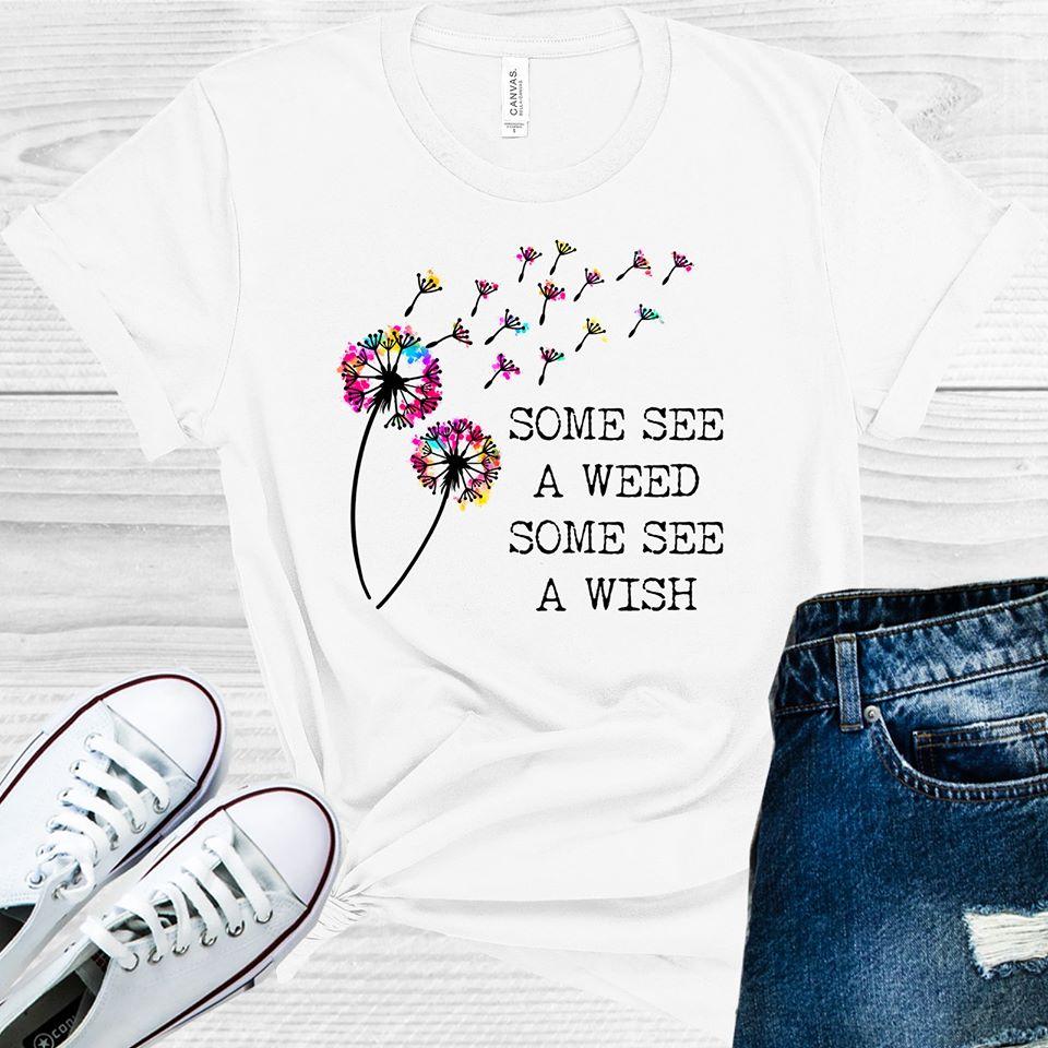Some See A Weed Wish Graphic Tee Graphic Tee