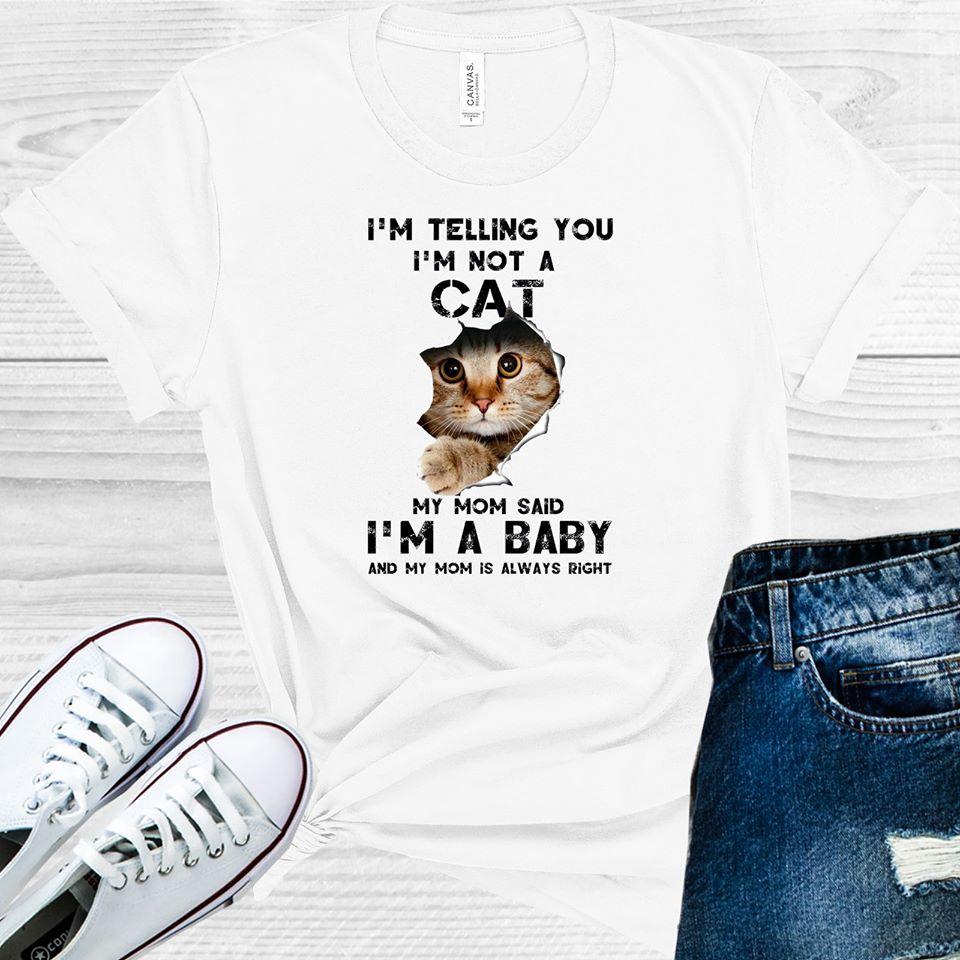 Im Telling You Not A Cat Graphic Tee Graphic Tee