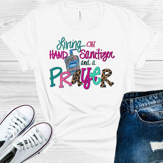 Living On Hand Sanitizer And A Prayer Graphic Tee Graphic Tee