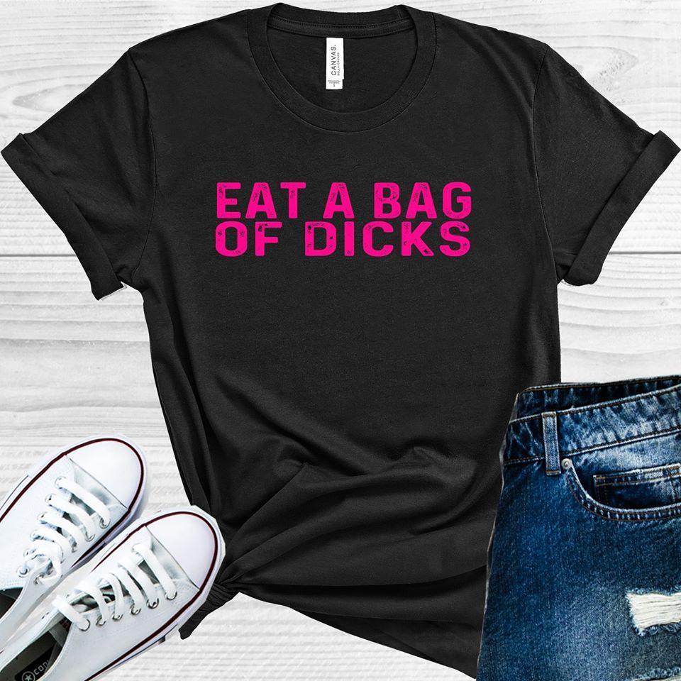 Eat A Bag Of Dicks Graphic Tee Graphic Tee