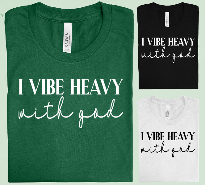 I Vibe Heavy With God Graphic Tee Graphic Tee