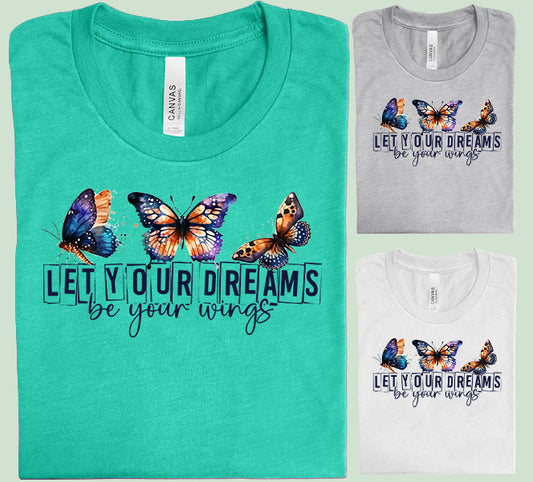 Let Your Dreams Be Your Wings Graphic Tee