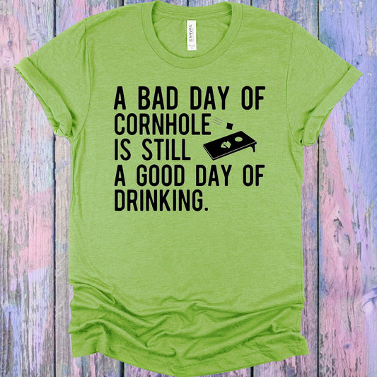 A Bad Day Of Cornhole Is Still A Good Drinking Graphic Tee Graphic Tee