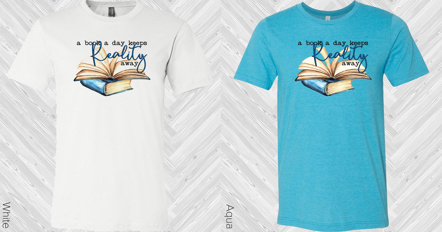 A Book A Day Keeps Reality Away Graphic Tee Graphic Tee