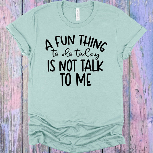 A Fun Thing To Do Today Is Not Talk Me Graphic Tee Graphic Tee