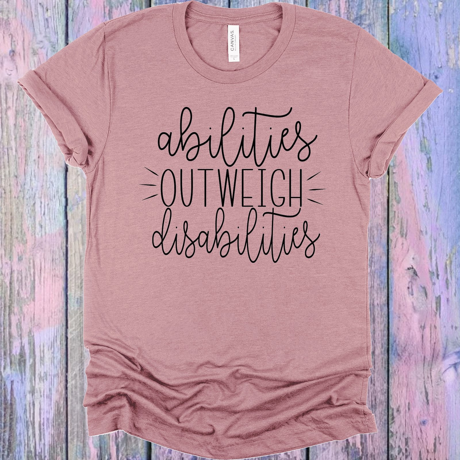 Abilities Outweigh Disabilities Graphic Tee Graphic Tee