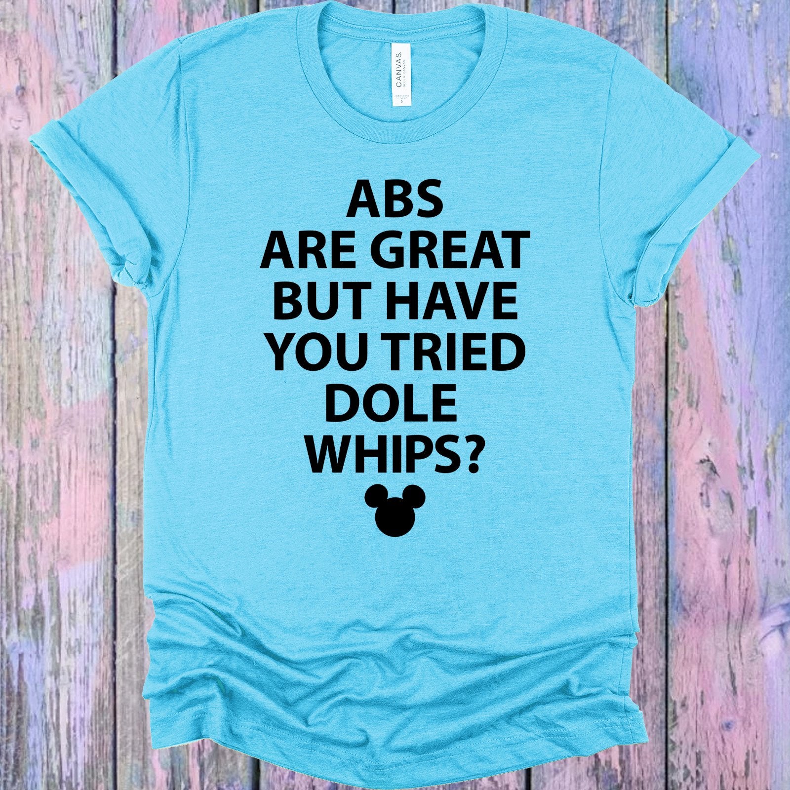 Abs Are Great But Have You Tried Dole Whips Graphic Tee Graphic Tee