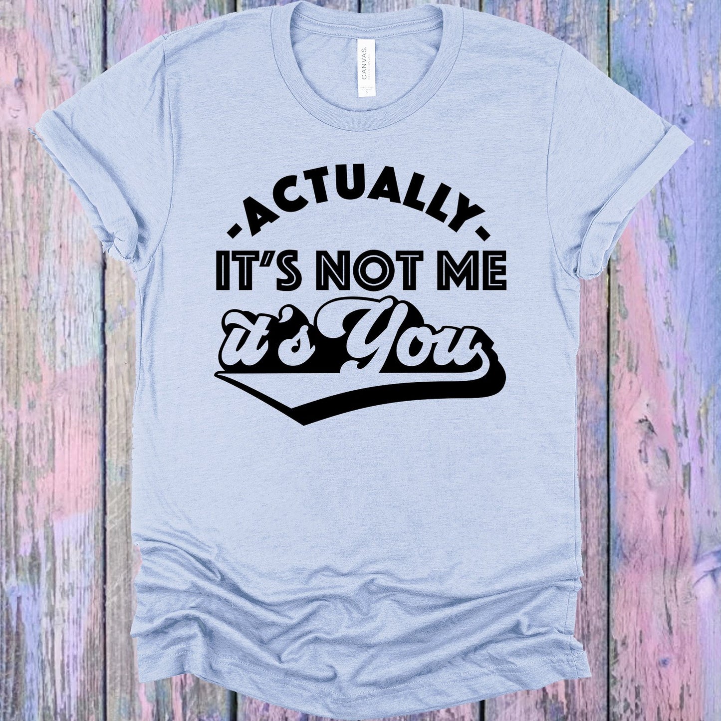 Actually Its Not Me You Graphic Tee Graphic Tee