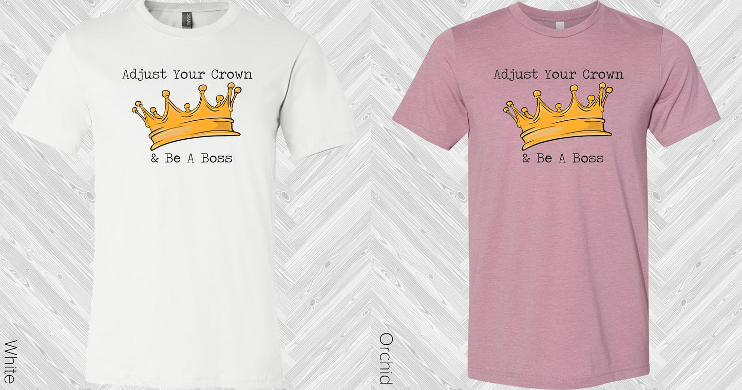 Adjust Your Crown And Be A Boss Graphic Tee Graphic Tee