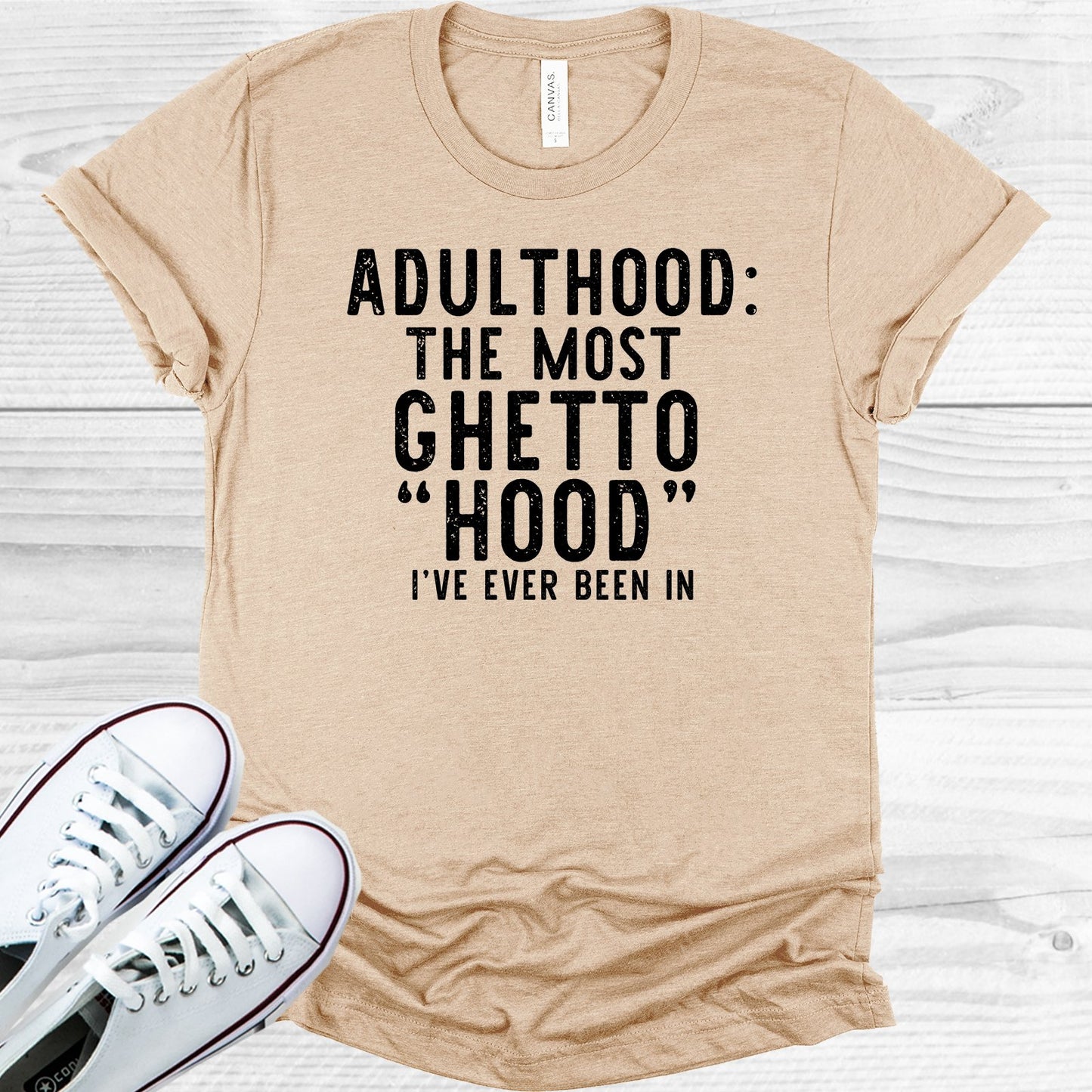 Adulthood The Most Ghetto Hood Ive Ever Been In Graphic Tee Graphic Tee