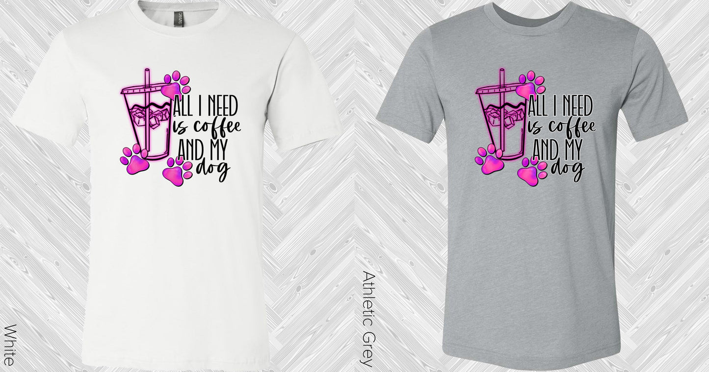 All I Need Is Coffee And My Dog Graphic Tee Graphic Tee