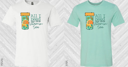 All I Need Is A Little Vitamin Sea Graphic Tee Graphic Tee