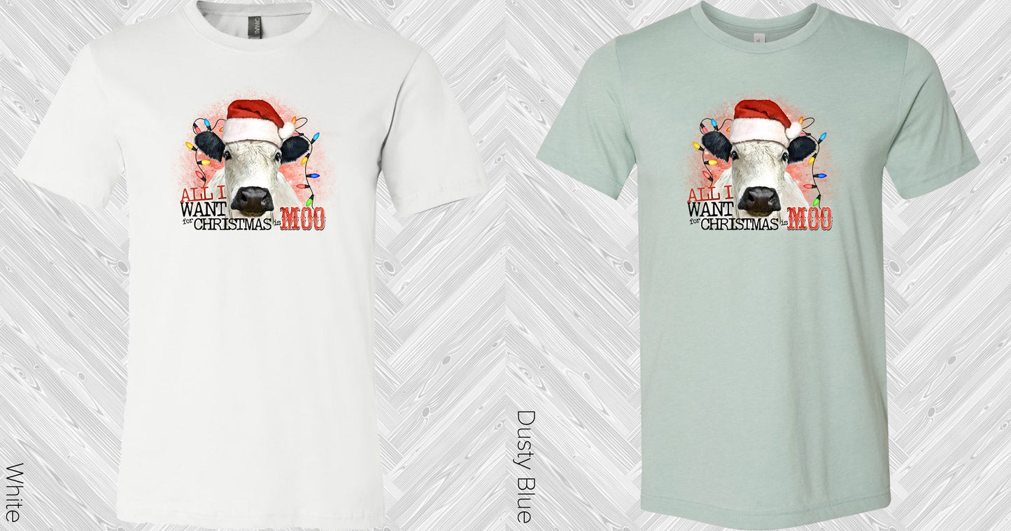 All I Want For Christmas Is Moo Graphic Tee Graphic Tee