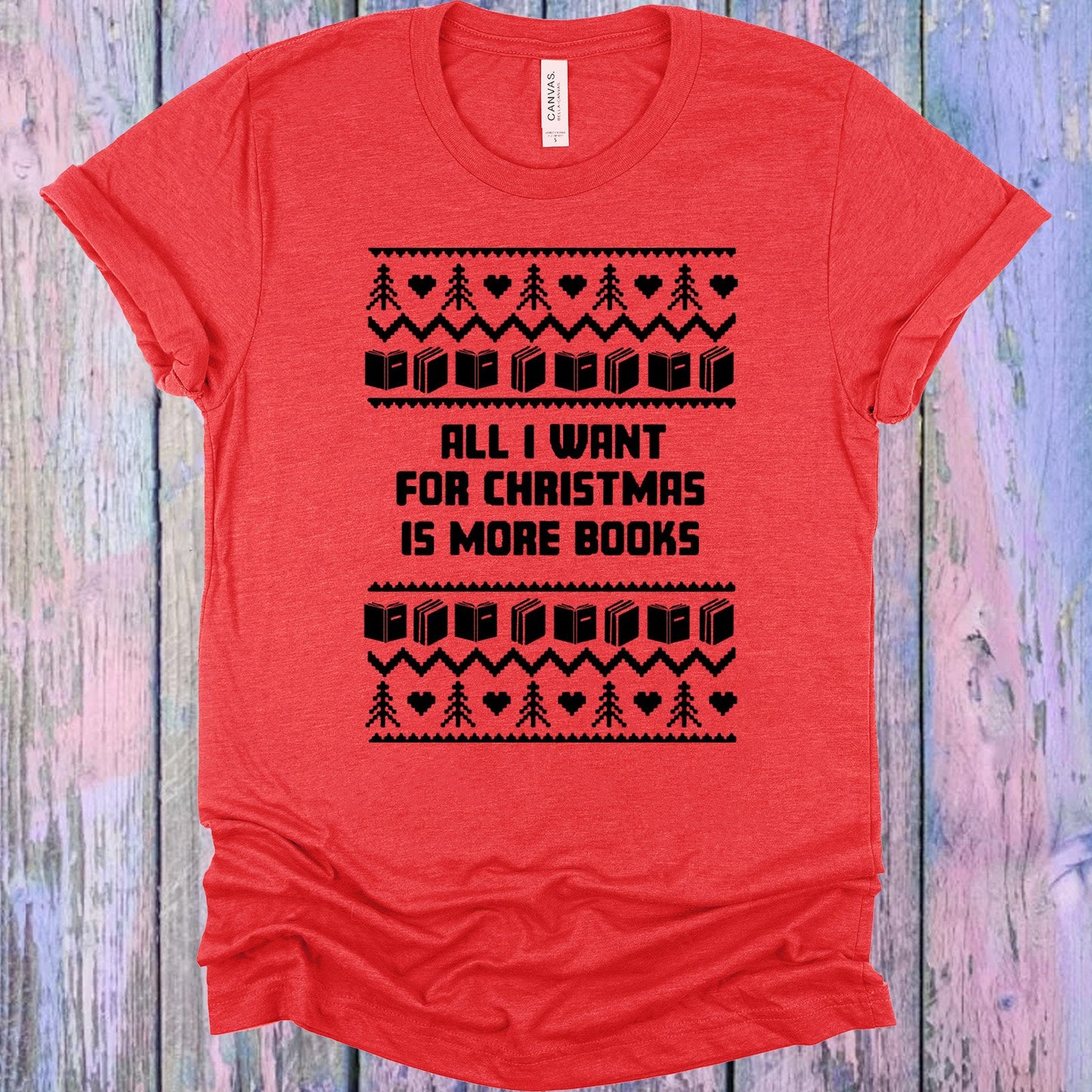 All I Want For Christmas Is More Books Graphic Tee Graphic Tee