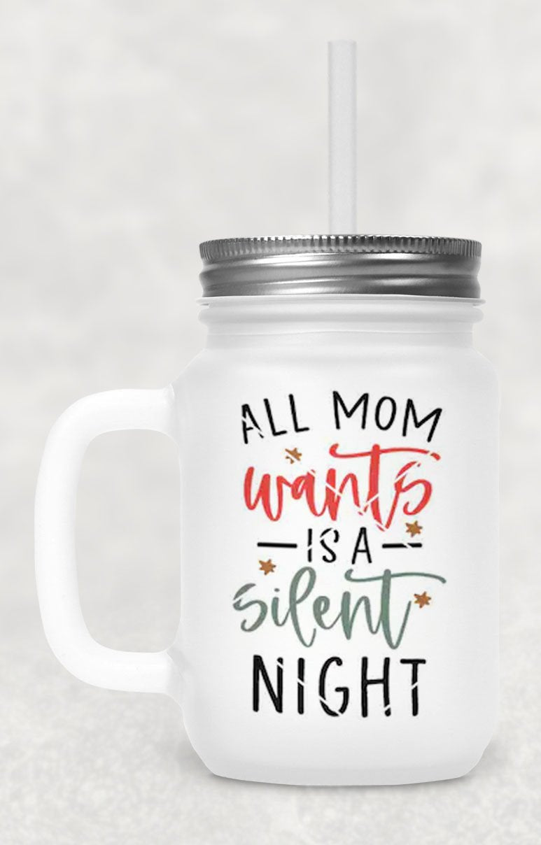 All Mom Wants Is A Silent Night Frosted Mason Jar