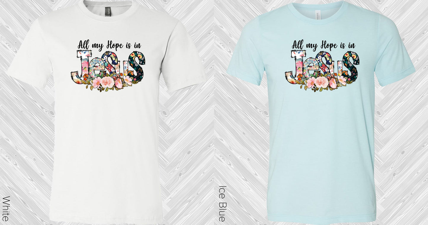 All My Hope Is In Jesus Graphic Tee Graphic Tee