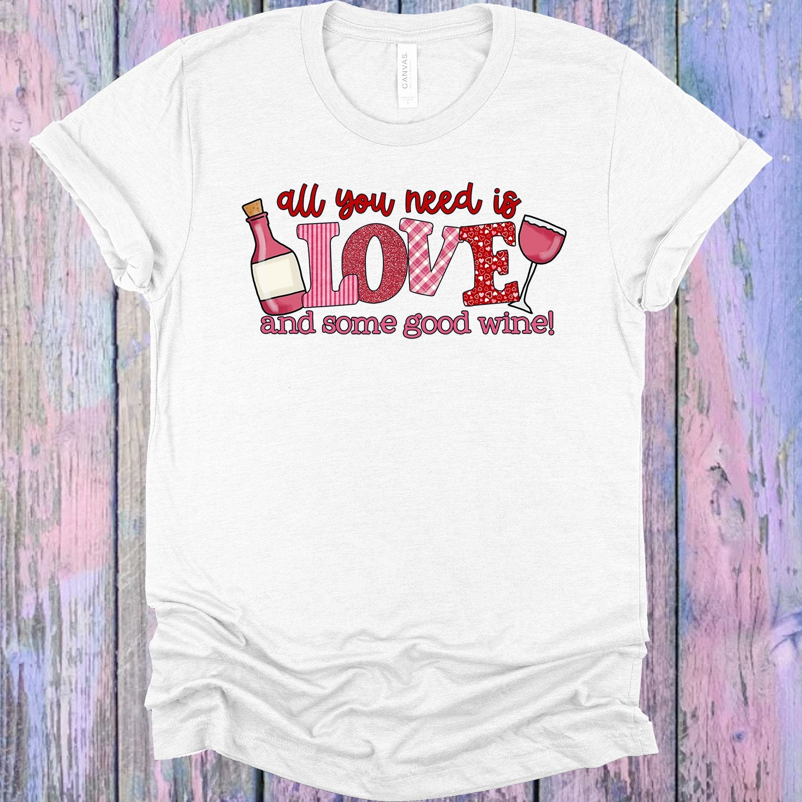All You Need Is Love And Some Good Wine Graphic Tee Graphic Tee