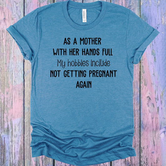 As A Mother With Her Hands Full Graphic Tee Graphic Tee