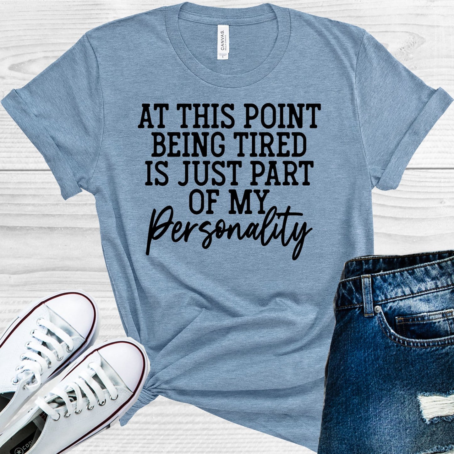 At This Point Being Tired Is Just Part Of My Personality Graphic Tee Graphic Tee