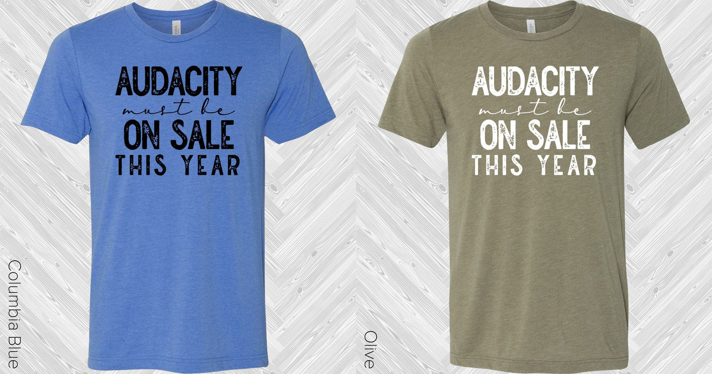 Audacity Must Be On Sale This Year Graphic Tee Graphic Tee