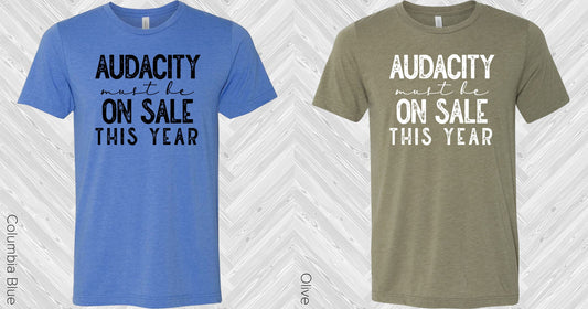 Audacity Must Be On Sale This Year Graphic Tee Graphic Tee