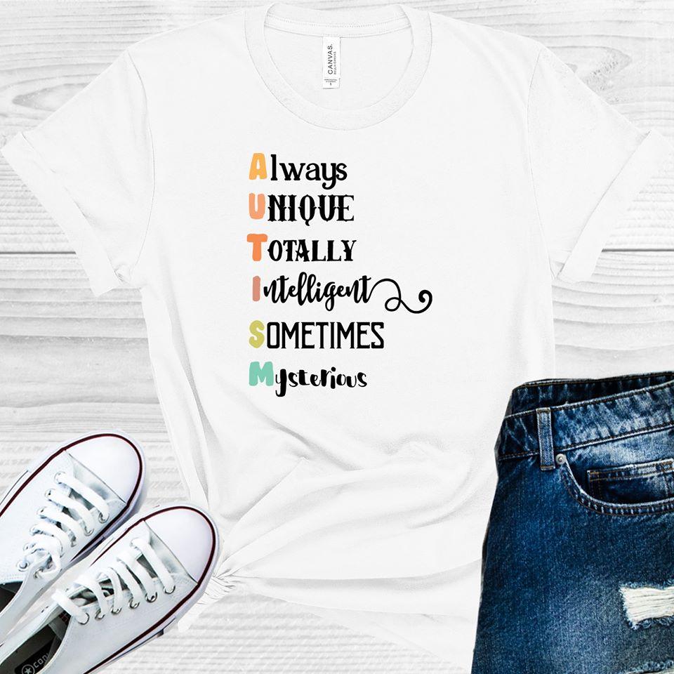 Autism Always Unique Totally Intelligent Sometimes Mysterious Graphic Tee Graphic Tee