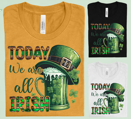 Today We Are All Irish Graphic Tee Graphic Tee