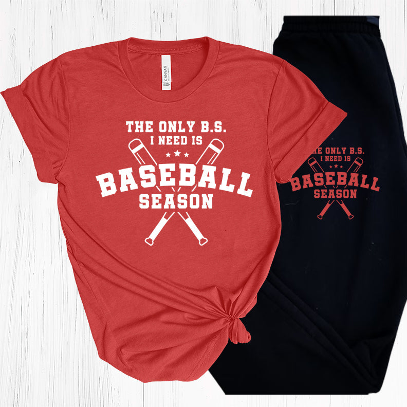 The Only B.s. I Need Is Baseball Season Graphic Tee Graphic Tee