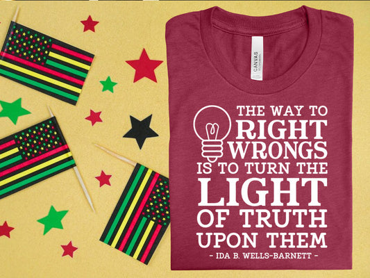 The Way To Right Wrongs Is Turn The Light Of Truth Upon Them Graphic Tee Graphic Tee