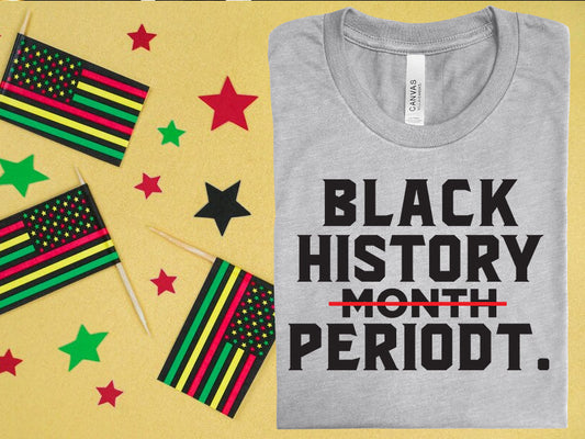 Black History Periodt Graphic Tee Graphic Tee