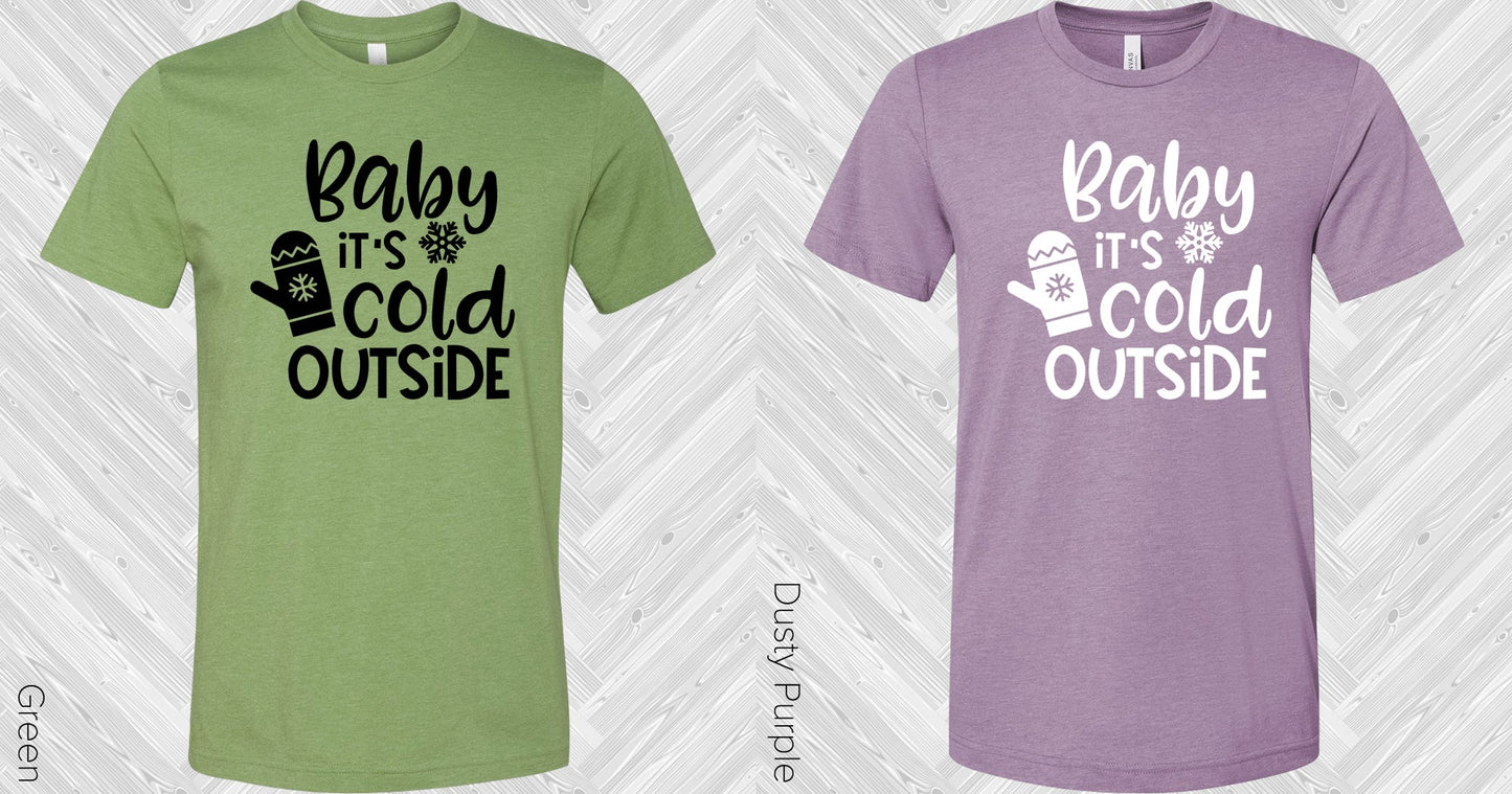Baby Its Cold Outside Graphic Tee Graphic Tee