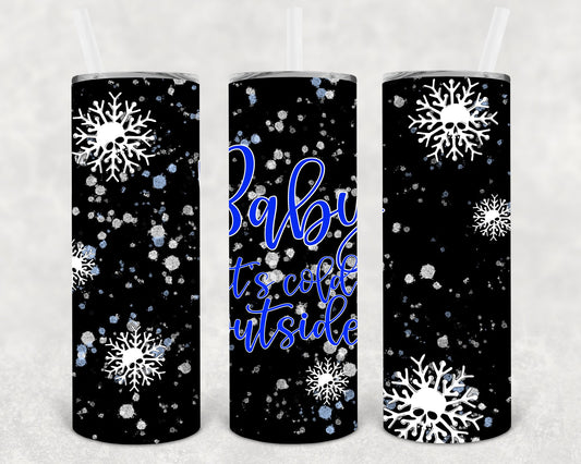 Baby Its Cold Outside 20 Oz Skinny Tumbler