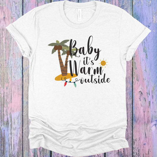 Baby Its Warm Outside Graphic Tee Graphic Tee
