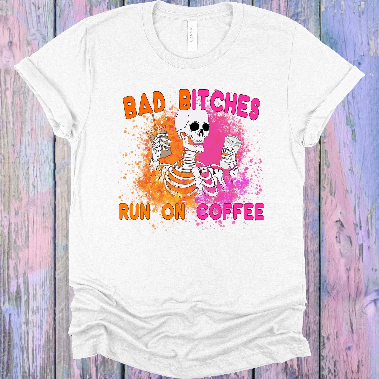 Bad B**ches Run On Coffee Graphic Tee Graphic Tee