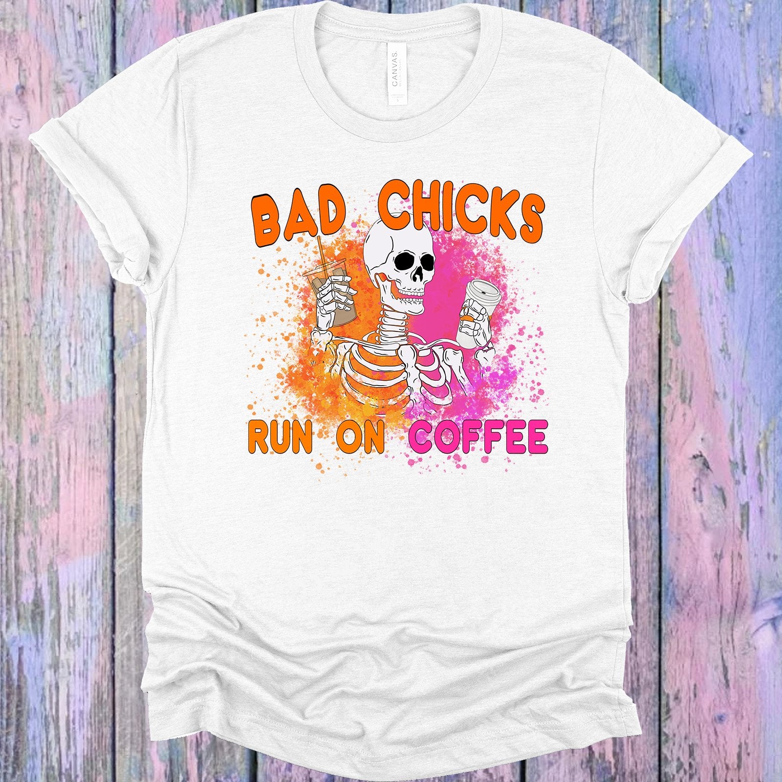 Bad Chicks Run On Coffee Graphic Tee Graphic Tee