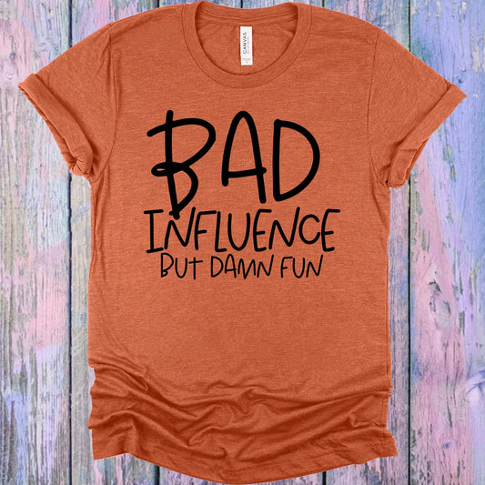 Bad Influence But Damn Fun Graphic Tee Graphic Tee