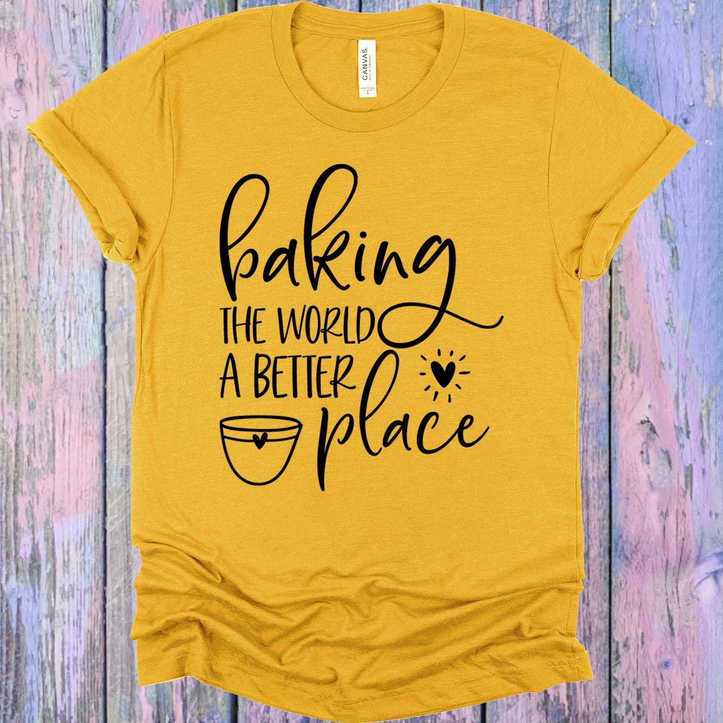Baking The World A Better Place Graphic Tee Graphic Tee