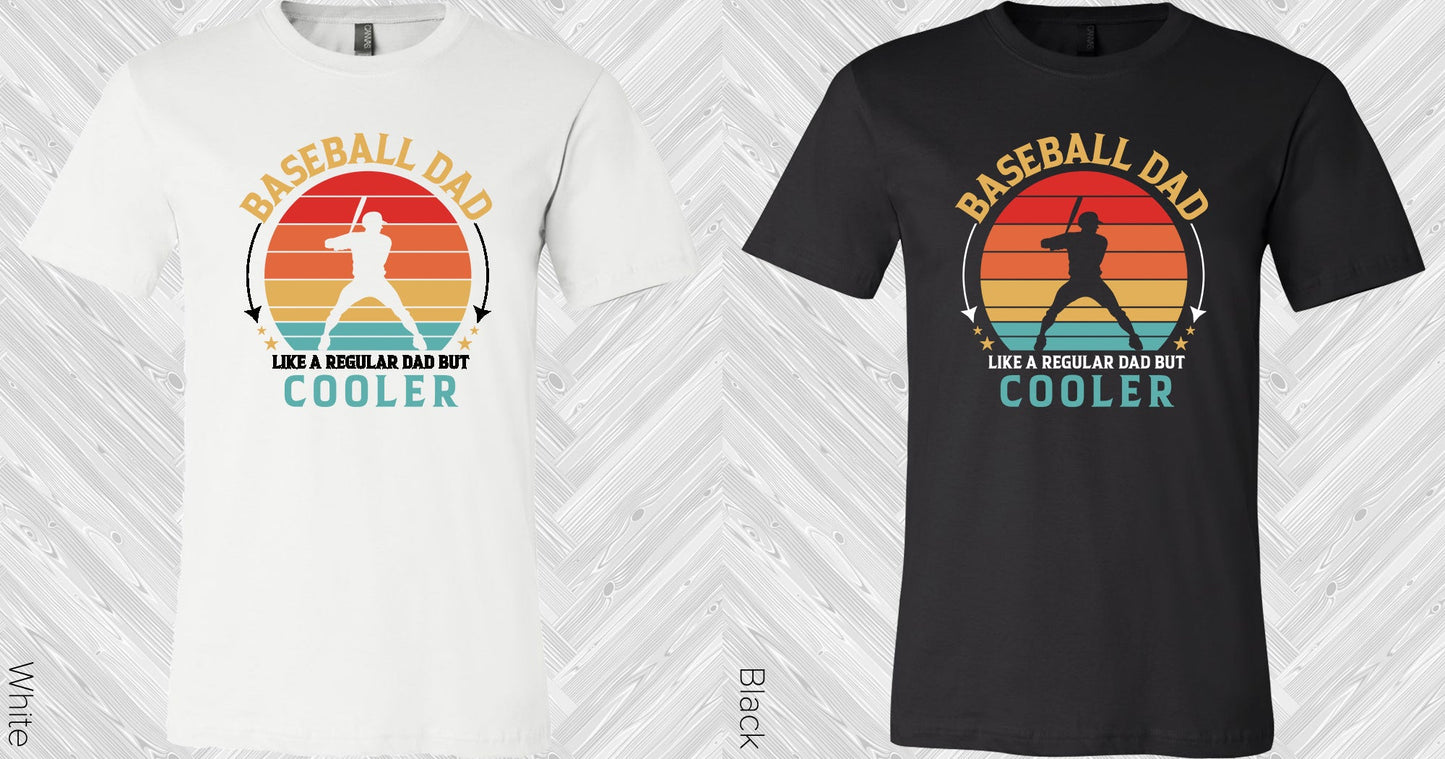 Baseball Dad Like A Regular But Cooler Graphic Tee Graphic Tee