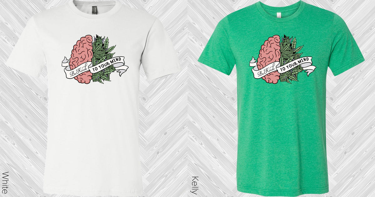 Be Kind To Your Mind Graphic Tee Graphic Tee