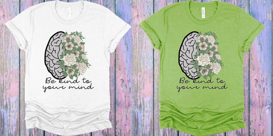 Be Kind To Your Mind Graphic Tee Graphic Tee