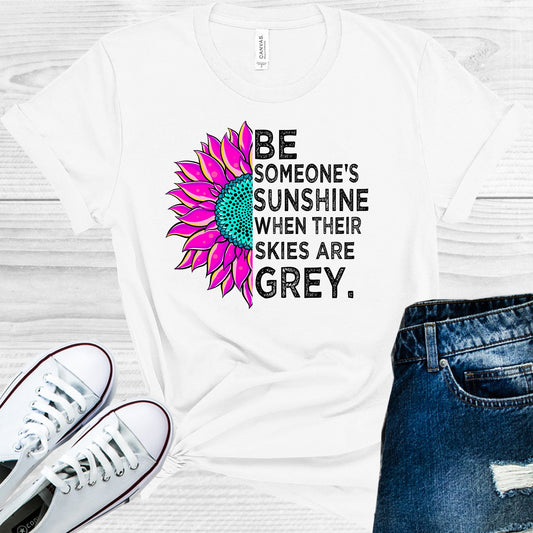 Be Someones Sunshine When Their Skies Are Grey Graphic Tee Graphic Tee