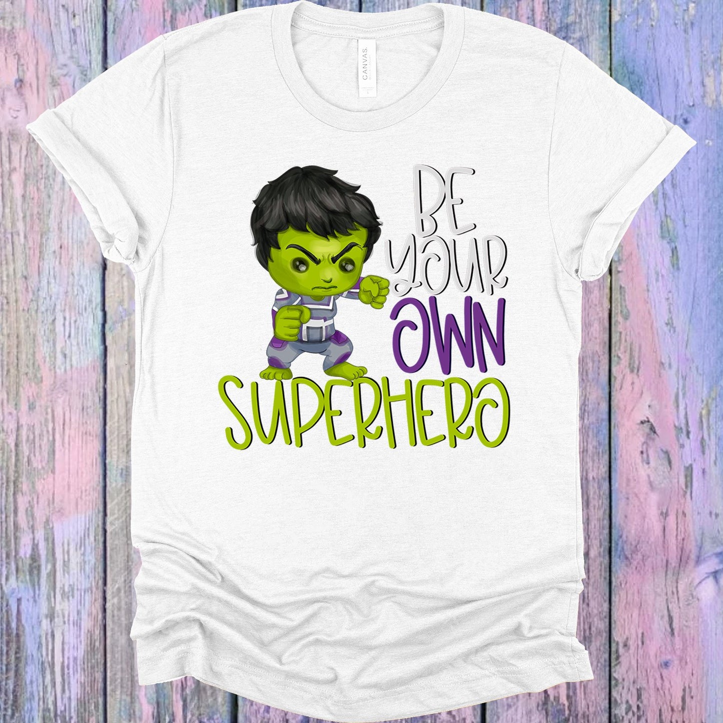 Be Your Own Superhero Hulk Graphic Tee Graphic Tee